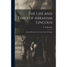The Life and Times of Abraham Lincoln: Sixteenth President of the United States [excerpt]