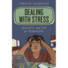 Dealing with Stress: Insights and Tips for Teenagers