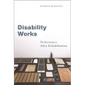 Disability Works: Performance After Rehabilitation