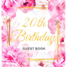 20th Birthday Guest Book: An Elegant Floral Keepsake for Her 20th Birthday - Square Hardcover Guest Sign-In Book for Her with 105 Pages for Wishes, Me