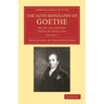 The Auto-Biography of Goethe: Truth and Poetry: From My Own Life