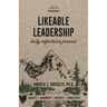 Likeable Leadership: Humility, Generosity, Integrity, Consistency