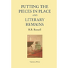 Putting the Pieces in Place and Literary Remains