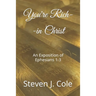 You're Rich--in Christ: An Exposition of Ephesians 1-3