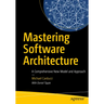 Mastering Software Architecture: A Comprehensive New Model and Approach