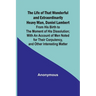 The Life of That Wonderful and Extraordinarily Heavy Man, Daniel Lambert: From His Birth to the Moment of His Dissolution; With an Account of Men Note
