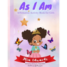 As I Am: Affirmation Activity Book for Girls