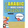 LEARN ARABIC WITH WORD SEARCH PUZZLES FOR BEGINNERS - Discover How to Improve Foreign Language Skills with a Fun Vocabulary Builder. Find 2000 Words t
