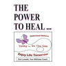 The Power to Heal: On All Levels: Spiritual, Mental, Emotional, Physical