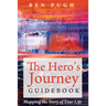 The Hero's Journey Guidebook: Mapping the Story of Your Life