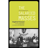 The Salaried Masses: Duty and Distraction in Weimar Germany