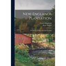 New-Englands Plantation: With the Sea Journal and Other Writings