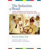 The Seduction of Brazil: The Americanization of Brazil During World War II