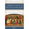 A Biblical Way of Praying the Mass: The Eucharistic Wisdom of Venerable Bruno Lanteri