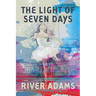 The Light of Seven Days a Novel