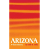 Arizona: A Short History