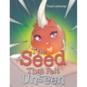The Seed That Felt Unseen