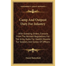 Camp And Outpost Duty For Infantry: With Standing Orders, Extracts From The Revised Regulations For The Army, Rules For Health, Maxims For Soldiers An