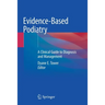 Evidence-Based Podiatry: A Clinical Guide to Diagnosis and Management