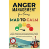 Anger Management for Teens Mad to Calm