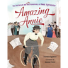 Amazing Annie: The Spectacular and Mostly True Adventures of Annie Kopchovsky