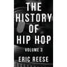The History of Hip Hop: Volume 3
