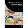 An Academic's Guide to Social Media: Learn, Engage, and Belong