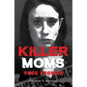 Killer Moms: True Stories