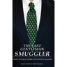 The Last Gentleman Smuggler: The Untold Story of Steven Kalish