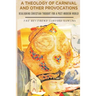 A Theology of Carnival and Other Provocations