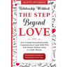 Relationship Workbook: THE STEP BEYOND LOVE - How To Build Strong Relationship Communication Couple Skills With Your Partner Without Going To