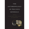 The Anthropology of Precious Minerals
