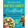 The Super Easy Keto Diet Cookbook: 575 Best Keto Diet Recipes of All Time (30-Day Meal Plan to Lose Weight and Wellness)