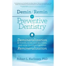 Demin/Remin in Preventive Dentistry: Demineralization By Foods, Acids, And Bacteria, And How To Counter Using Remineralization