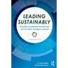 Leading Sustainably: The Path to Sustainable Business and How the Sdgs Changed Everything