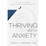 Thriving with Anxiety: 9 Tools to Make Your Anxiety Work for You