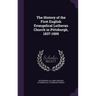 The History of the First English Evangelical Lutheran Church in Pittsburgh, 1837-1909