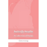 butterfly breaths: A Collection of Poems