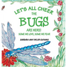 Let's All Cheer The Bugs Are Here!