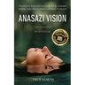 Anasazi Vision: Profound Wisdom From The Four Corners Desert And One Woman's Journey To Peace