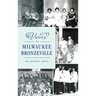 Voices of Milwaukee Bronzeville
