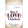 But I Love Chicken