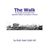 The Walk: My Journey of Survival of the Japanese Military Occupation of Manila