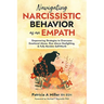 Navigating Narcissistic Behavior as an Empath: Empowering Strategies to Overcome Emotional Abuse, Rise Above Gaslighting, & Fully Reclaim Self-Worth