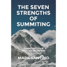 The Seven Strengths of Summiting: Summiting Your First Big Mountain