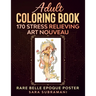 Adult Coloring Book 170 Stress Relieving Art Nouveau: Rare Belle Epoque Poster Sara Subramani