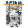 The Will to Win: American Military Advisors in Korea, 1946-1953