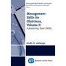 Management Skills for Clinicians, Volume II: Advancing Your Skills