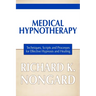 Medical Hypnotherapy: Techniques, Scripts and Processes for Effective Hypnosis and Healing