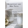 Milquetoast and Milk Teeth; Milking Euphemisms about That White Teat Juice Delivering Poetry for the Meek and Brave Alike